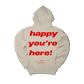 Happy You're Here Hoodie 1.0