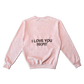 I Love You More Crewneck