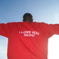 I Love You More Crewneck