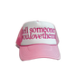 Tell Someone you Love Them Trucker Hat