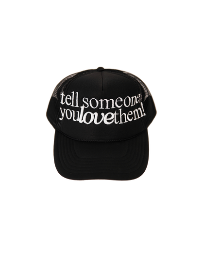 Tell Someone you Love Them Trucker Hat